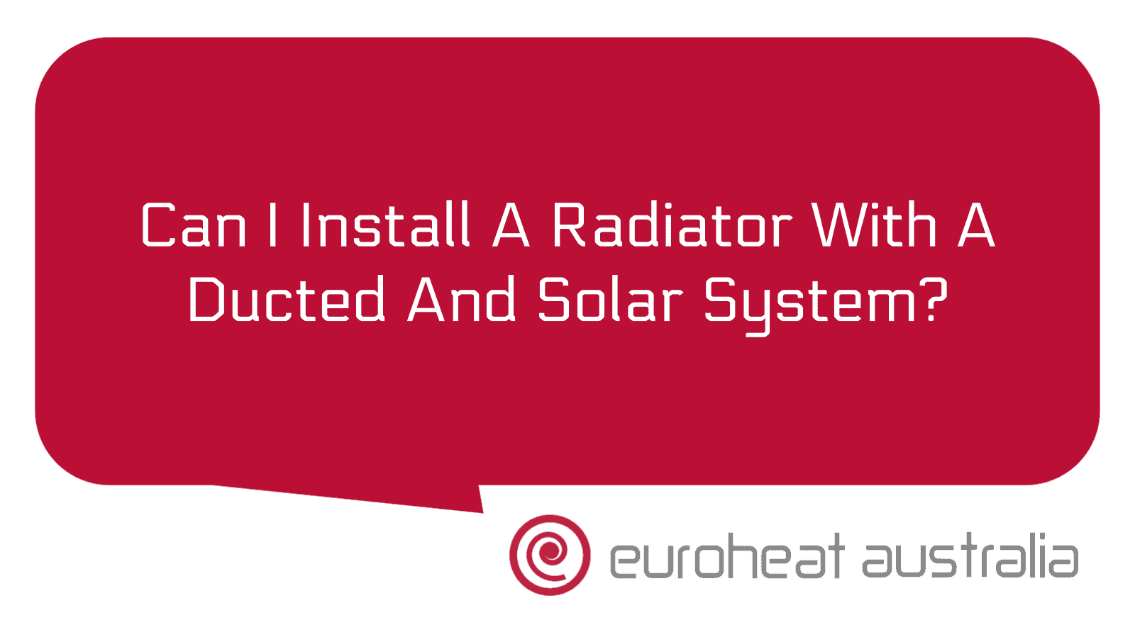 can-i-install-a-radiator-with-a-ducted-and-solar-system-euroheat