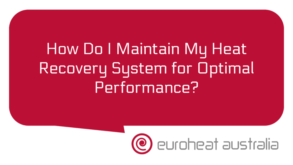 how-do-i-maintain-my-heat-recovery-system-for-optimal-performance