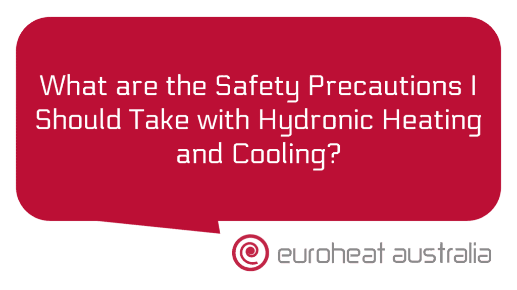 what-are-the-safety-precautions-i-should-take-with-hydronic-heating-and